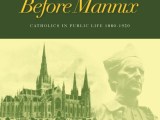 Melbourne before Mannix: Catholics in Public Life&nbsp;1880-1920