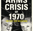 The Arms Crisis Revisited and&nbsp;Revised